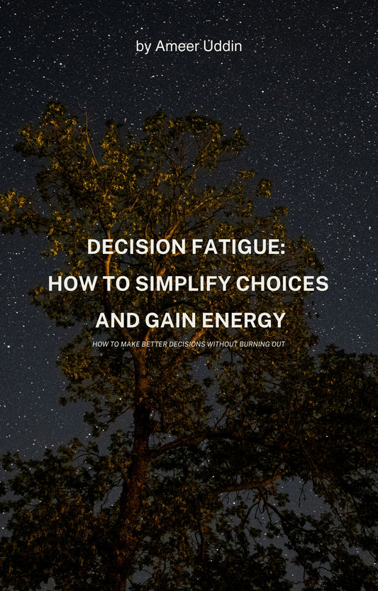 Decision Fatigue: How to Simplify Choices and Gain Energy